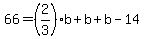 66=%282%2F3%29b%2Bb%2Bb-14