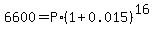 6600+=+P%2A%281%2B0.015%29%5E%2816%29