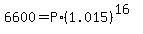6600+=+P%2A%281.015%29%5E%2816%29