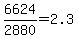 6624%2F2880+=+2.3