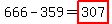 666-359=highlight%28307%29