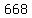 668