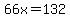 66x=132