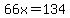 66x=134