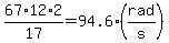67%2A12%2A2%2F17=94.6%28rad%2Fs%29
