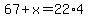 67%2Bx=22%2A4