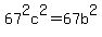 67%5E2c%5E2+=+67b%5E2