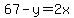 \"67-y=2x\"