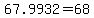 67.9932=68
