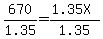 670%2F1.35=%281.35X%29%2F1.35