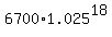 6700%2A1.025%5E18
