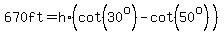 670ft=h%2A%28cot%2830%5Eo%29-cot%2850%5Eo%29%29