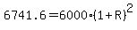 6741.6+=+6000%2A%281+%2B+R%29%5E2