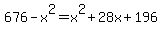 676-x%5E2=x%5E2%2B28x%2B196