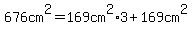 676cm%5E2=169cm%5E2%2A3%2B169cm%5E2