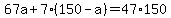 67a%2B7%28150-a%29=47%2A150