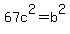 67c%5E2=+b%5E2