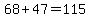 68%2B47=115