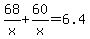 68%2Fx%2B60%2Fx+=+6.4