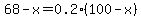 68-x=0.2%28100-x%29