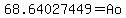68.64027449=Ao
