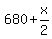 680+%2B+x%2F2