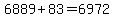6889%2B83=6972