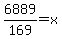 6889%2F169+=+x
