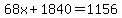 68x%2B1840=1156