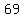 69