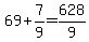 69%2B7%2F9=628%2F9