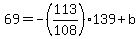 69=-%28113%2F108%29139%2B+b