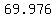 69.976