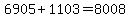 6905%2B1103=8008