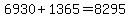 6930%2B1365+=+8295