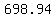698.94+