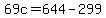 69c=644-299