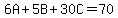 6A%2B5B%2B30C=70