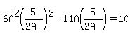 6A%5E2%285%2F%282A%29%29%5E2-11A%285%2F%282A%29%29=10