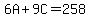 6A+%2B+9C+=+258