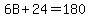 6B+%2B+24+=+180