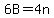 6B+=+4n