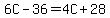 6C-36=4C%2B28