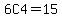 6C4=15