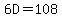 6D=108