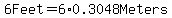 6Feet+=+6%2A0.3048Meters+