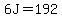 6J+=+192