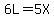 6L=5X