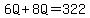 6Q%2B8Q=322
