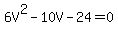 6V%5E2-10V-24=0